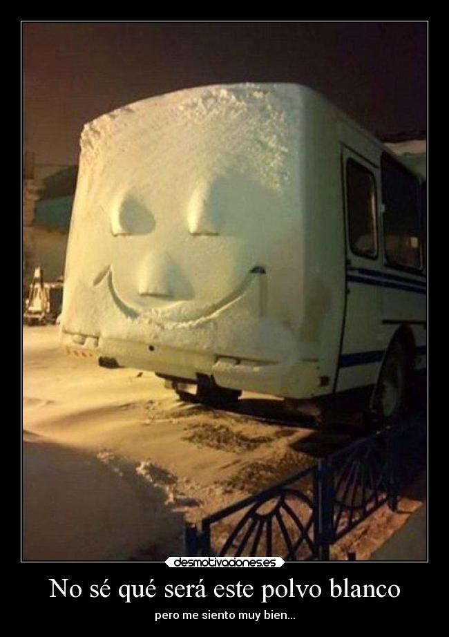 No sé qué será este polvo blanco - 