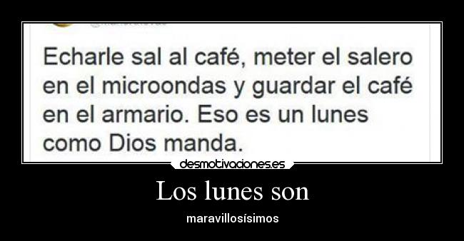 Los lunes son - maravillosísimos