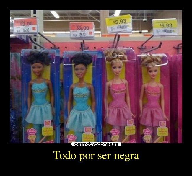 Todo por ser negra - 