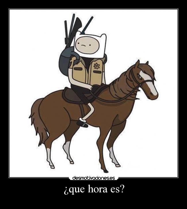 ¿que hora es? -