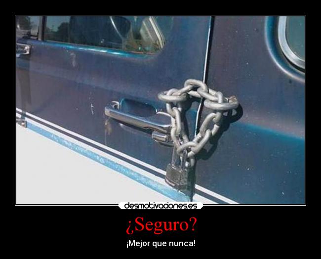 ¿Seguro? - ¡Mejor que nunca!