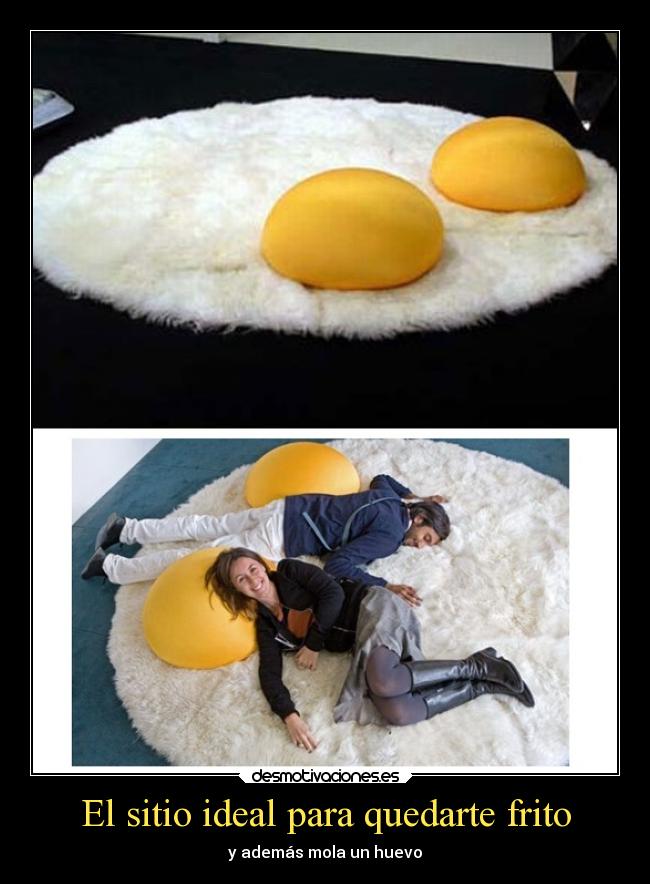 El sitio ideal para quedarte frito - y además mola un huevo