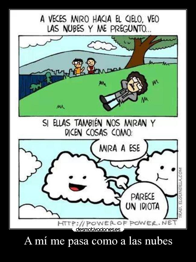 A mí me pasa como a las nubes -