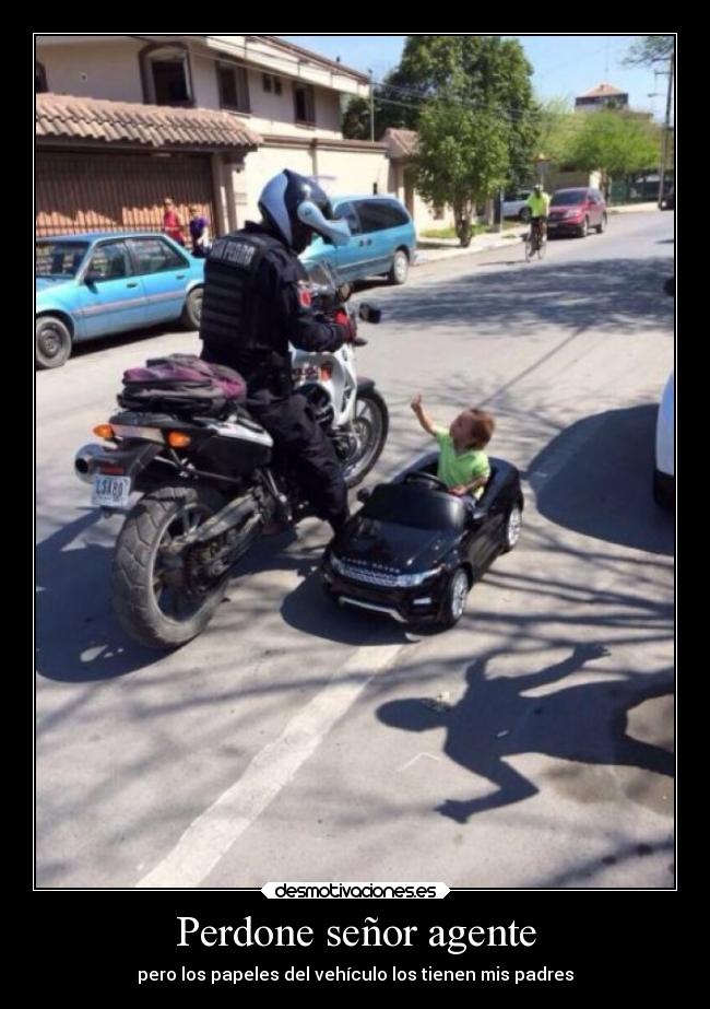 Perdone señor agente -