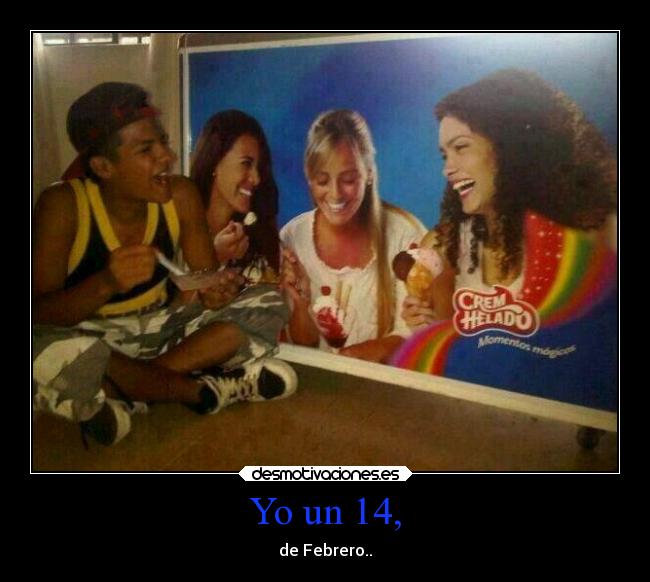 Yo un 14, - de Febrero..