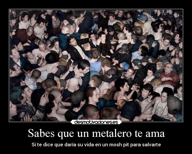 Sabes que un metalero te ama -