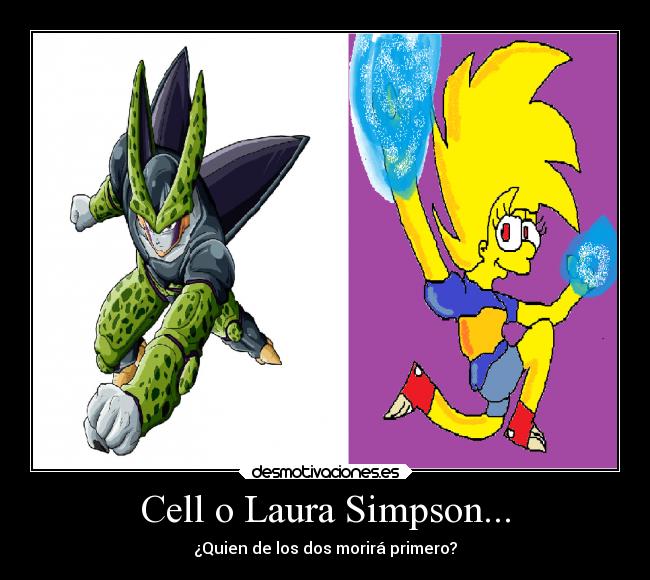 Cell o Laura Simpson... - ¿Quien de los dos morirá primero?