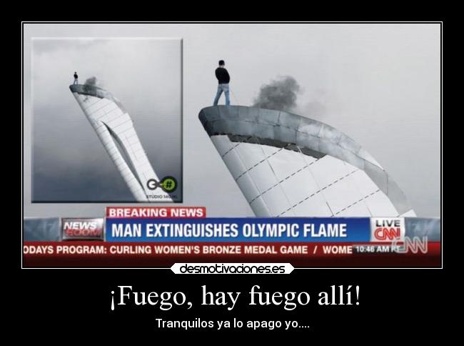 ¡Fuego, hay fuego allí! -