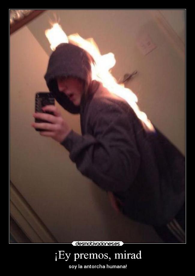 carteles humor tuenti tonto prendiendose fuego para sacarse fotos desmotivaciones