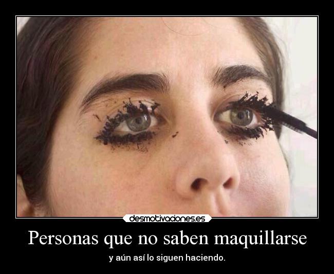 Personas que no saben maquillarse -