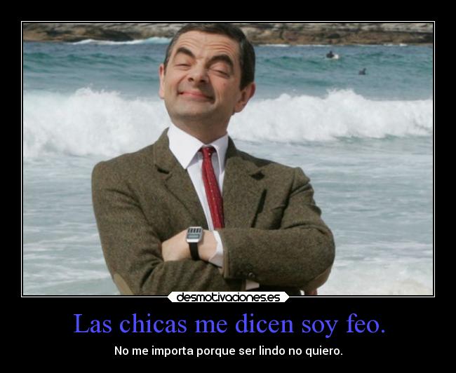 Las chicas me dicen soy feo. - 