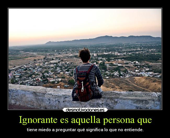 carteles ignorancia cura preguntando desmotivaciones