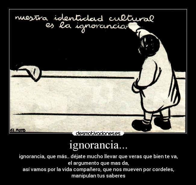 ignorancia... -