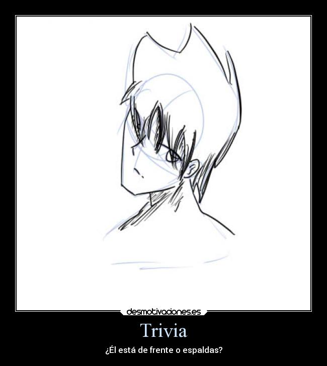 Trivia - ¿Él está de frente o espaldas?