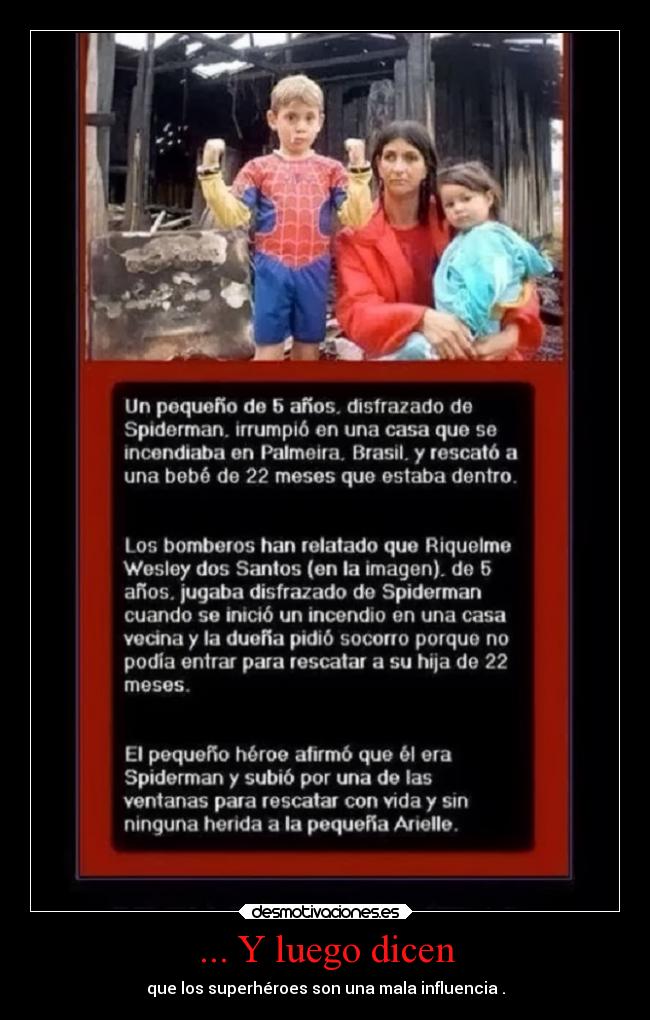 ... Y luego dicen - que los superhéroes son una mala influencia .