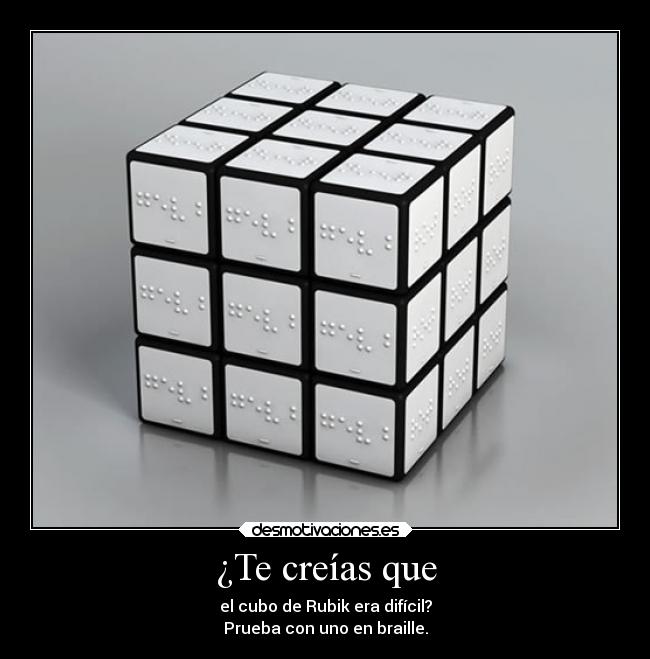 ¿Te creías que - el cubo de Rubik era difícil?
Prueba con uno en braille.