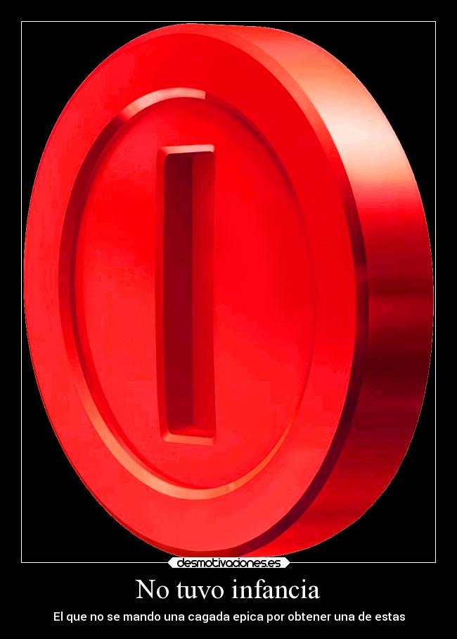 No tuvo infancia - El que no se mando una cagada epica por obtener una de estas
