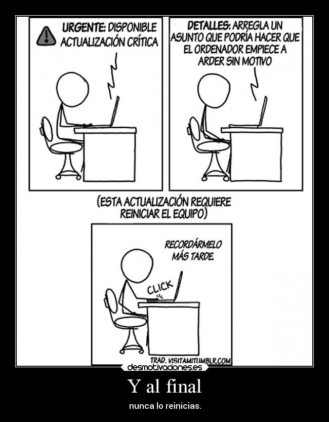 Y al final - nunca lo reinicias.