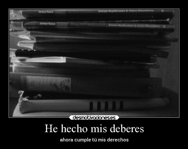 He hecho mis deberes - ahora cumple tú mis derechos