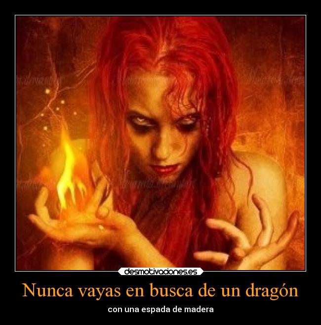 Nunca vayas en busca de un dragón - con una espada de madera