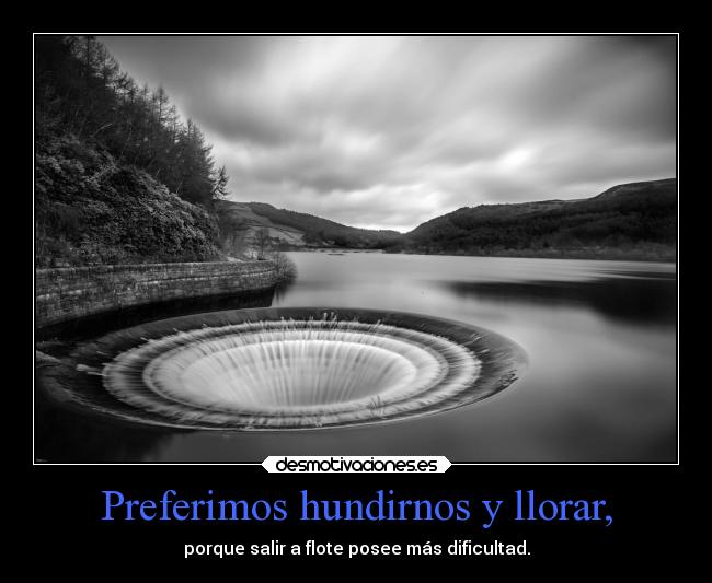 Preferimos hundirnos y llorar, - 