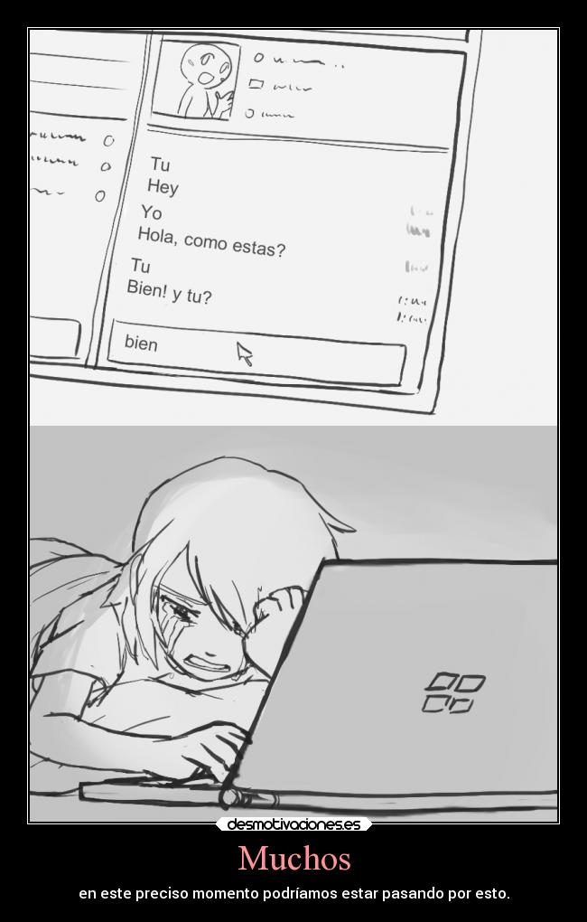 Muchos - en este preciso momento podríamos estar pasando por esto.