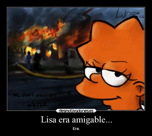 Lisa era amigable... -