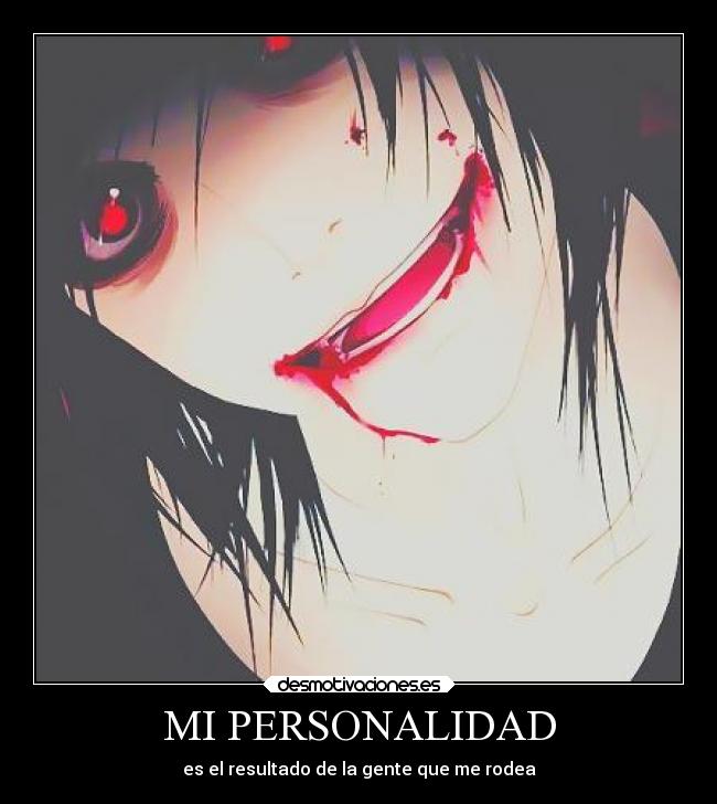 MI PERSONALIDAD - es el resultado de la gente que me rodea