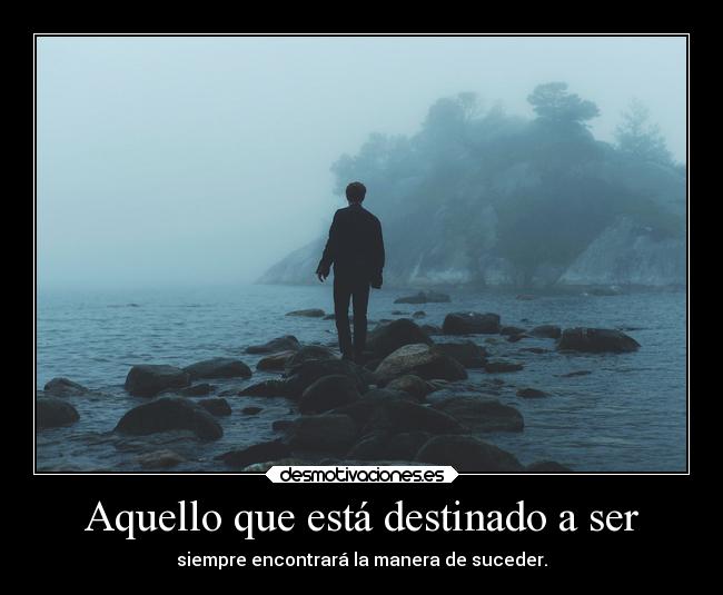 Aquello que está destinado a ser - 