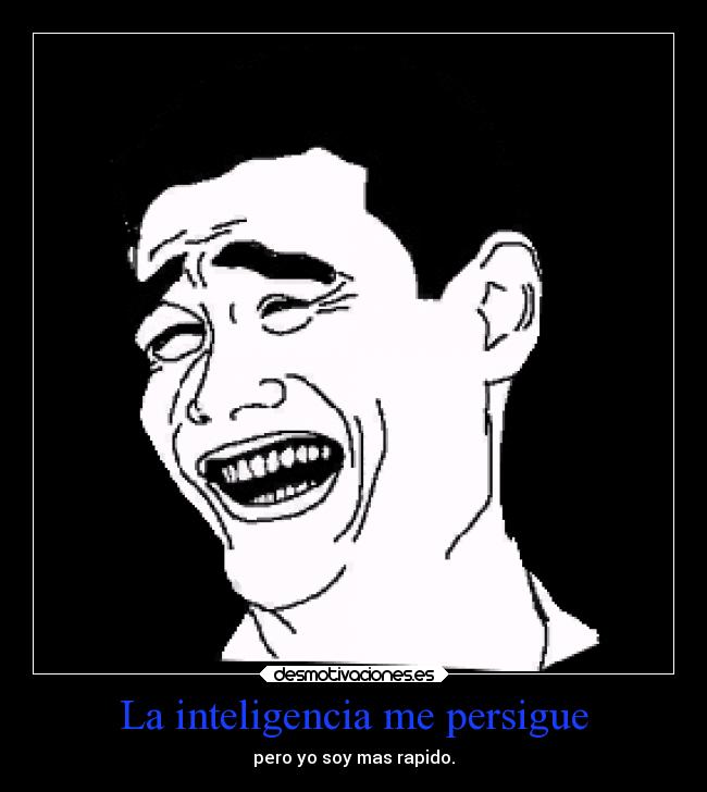 La inteligencia me persigue -