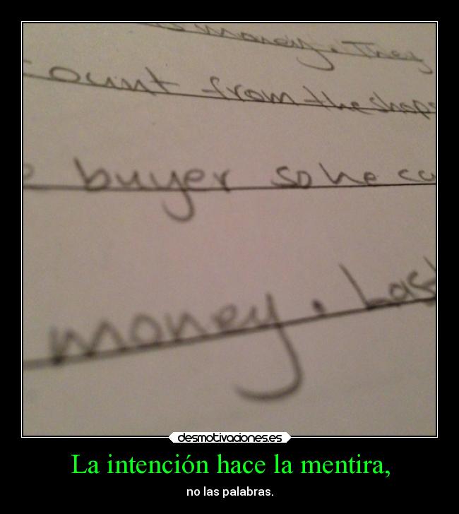 La intención hace la mentira, - no las palabras.