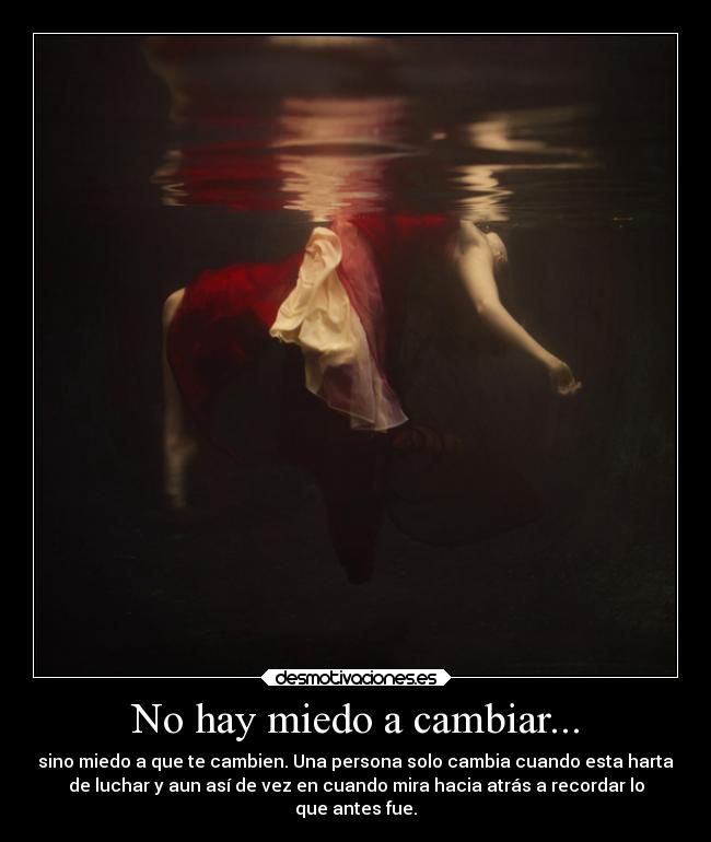 No hay miedo a cambiar... -