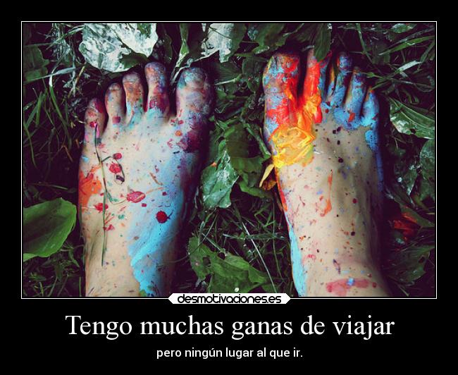 Tengo muchas ganas de viajar - pero ningún lugar al que ir.