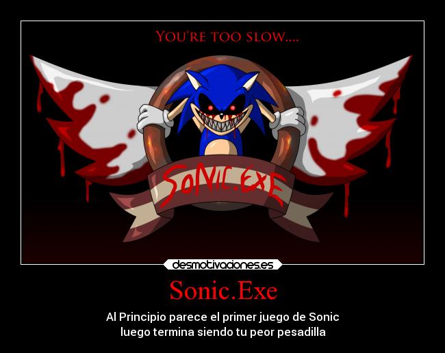 Sonic.Exe - Al Principio parece el primer juego de Sonic
luego termina siendo tu peor pesadilla