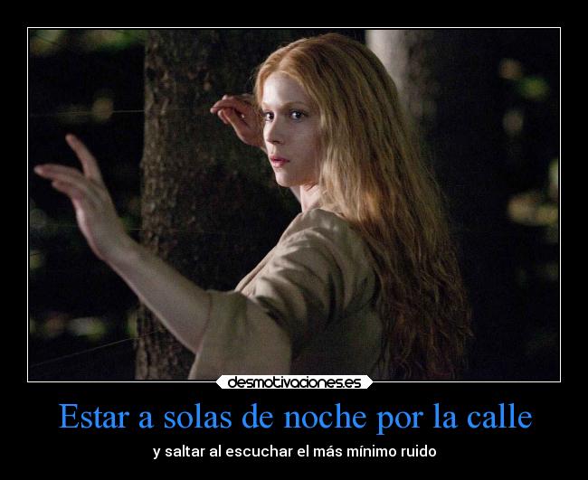 Estar a solas de noche por la calle - y saltar al escuchar el más mínimo ruido