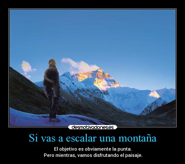 Si vas a escalar una montaña -