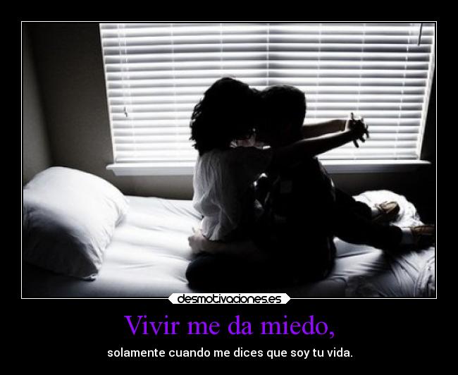 Vivir me da miedo, - 