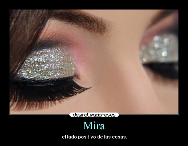 Mira - el lado positivo de las cosas.