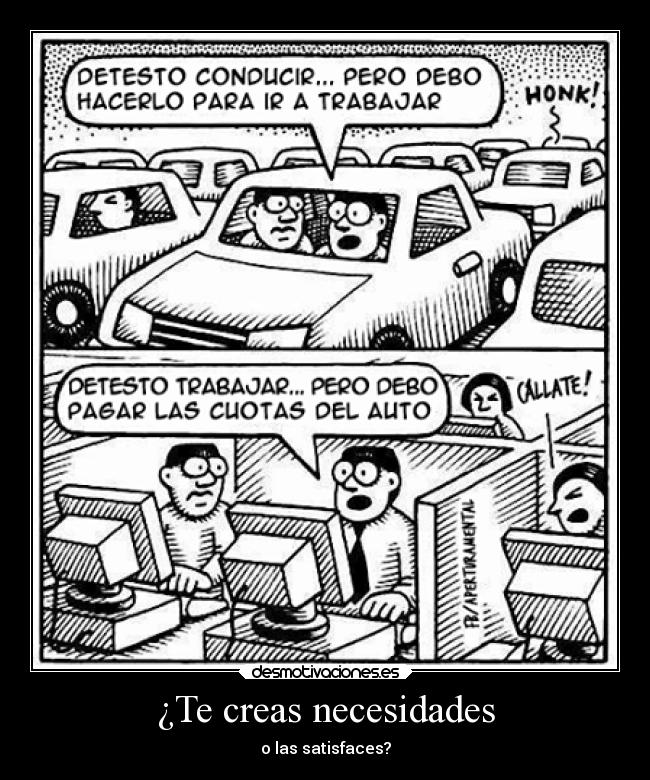 ¿Te creas necesidades - o las satisfaces?
