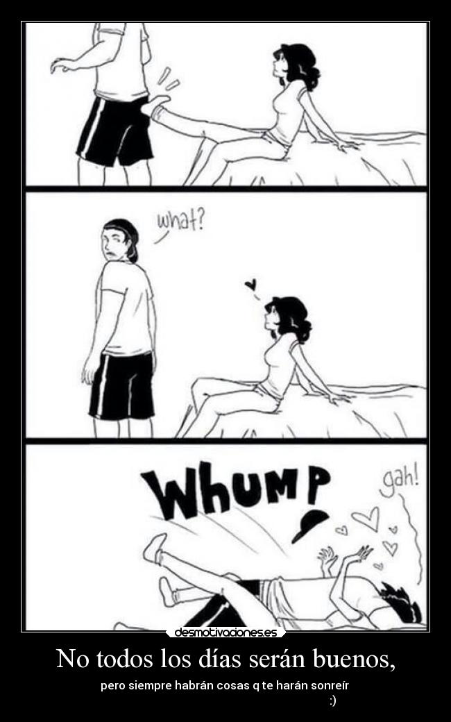 No todos los días serán buenos, - 