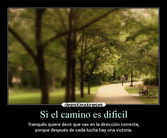 Si el camino es dificil -