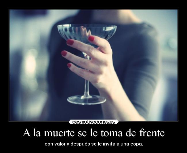 A la muerte se le toma de frente -