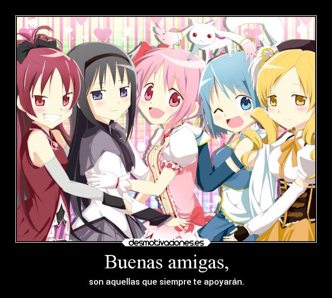 Buenas amigas, - son aquellas que siempre te apoyarán.
