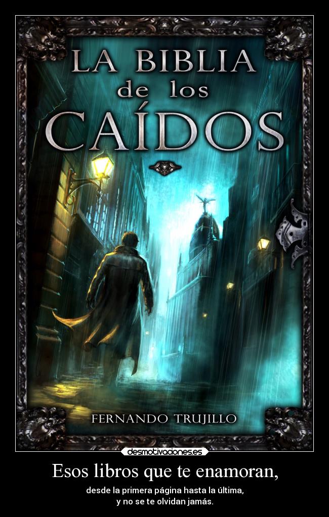 Esos libros que te enamoran, - desde la primera página hasta la última,
y no se te olvidan jamás.