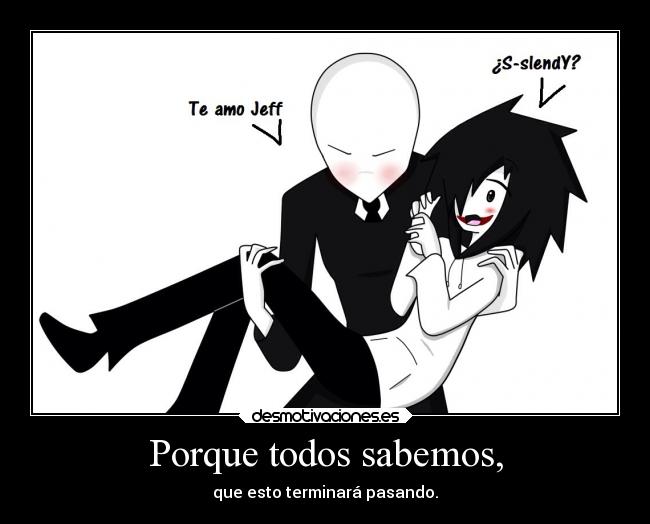 Porque todos sabemos, -