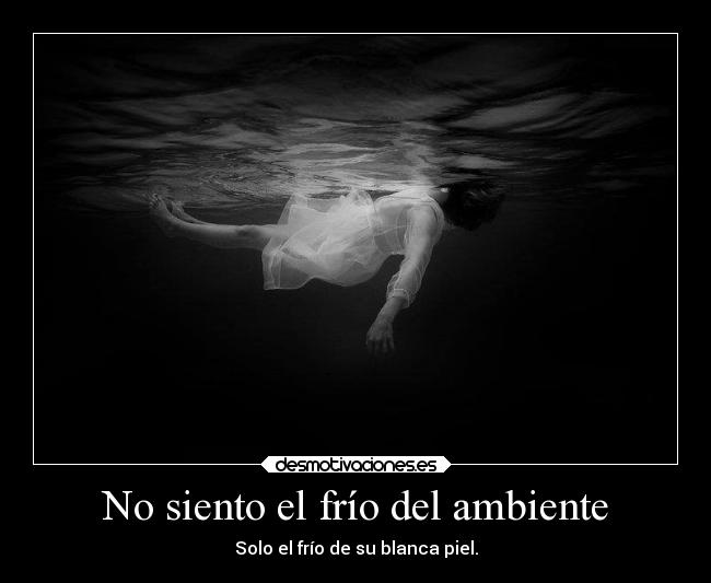 No siento el frío del ambiente -