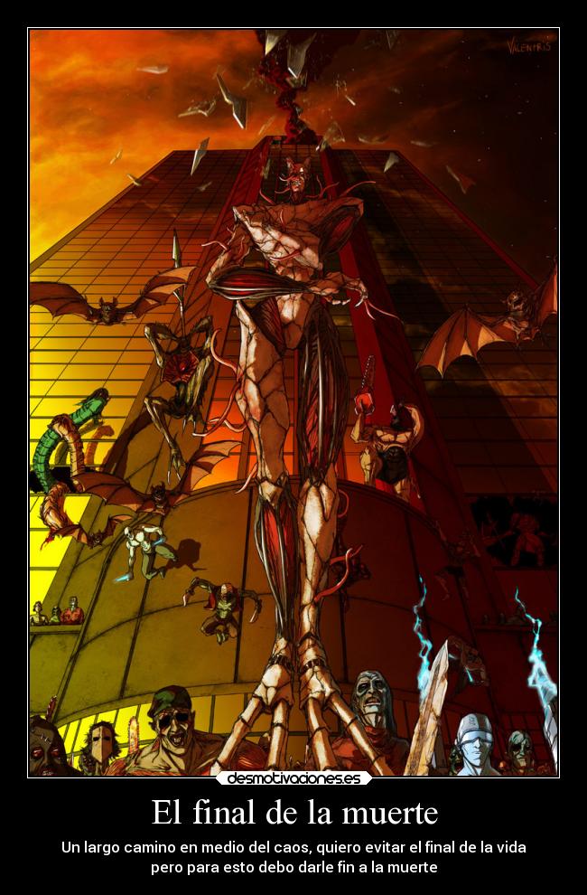 El final de la muerte - Un largo camino en medio del caos, quiero evitar el final de la vida
pero para esto debo darle fin a la muerte