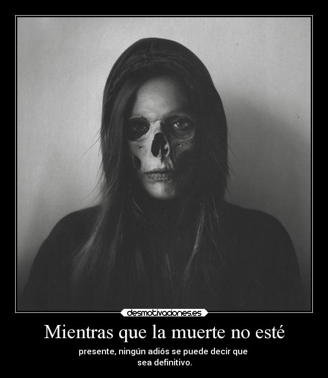 Mientras que la muerte no esté - 