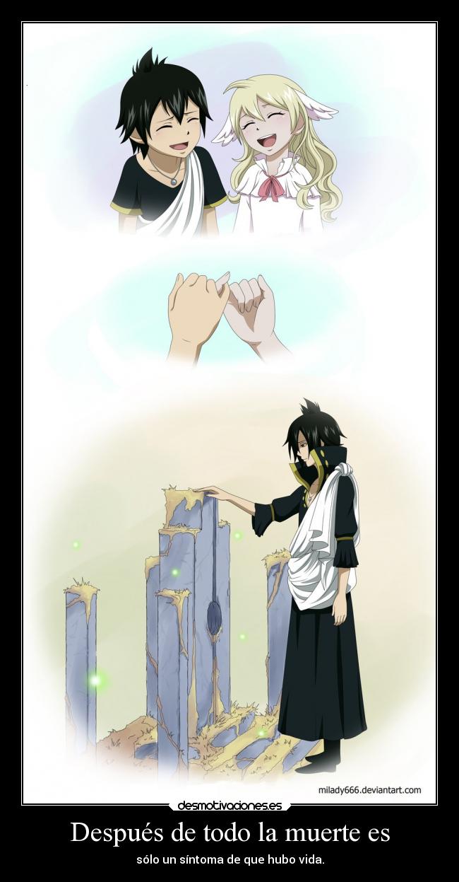 Después de todo la muerte es - sólo un síntoma de que hubo vida.