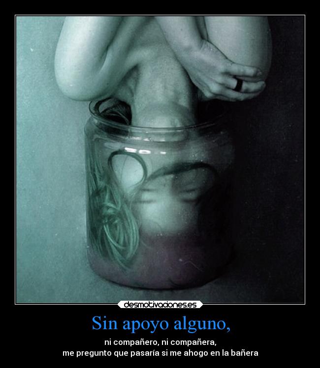 Sin apoyo alguno, - 